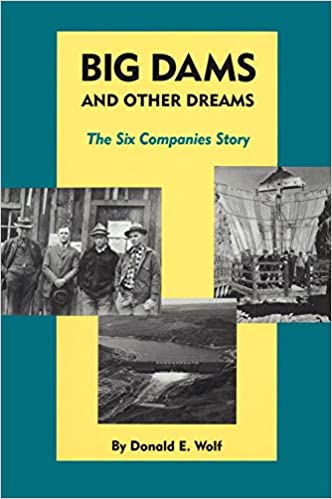 Big dams and other dreams: The Six Companies story (book cover)