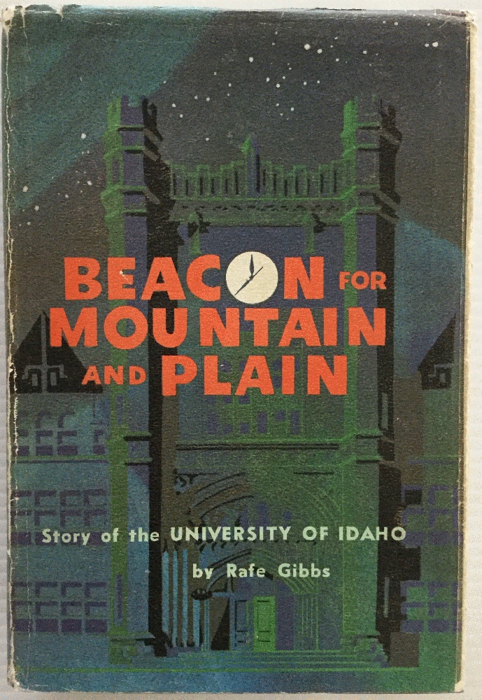 Beacon for mountain and plain: Story of the University of Idaho (book cover)