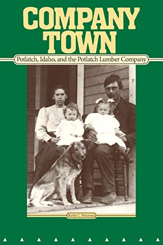 Company town: Potlatch, Idaho, and the Potlatch Lumber Company (book cover)