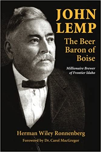 The Beer Baron of Boise: The life of John Lemp, millionaire brewer of frontier Idaho (book cover)