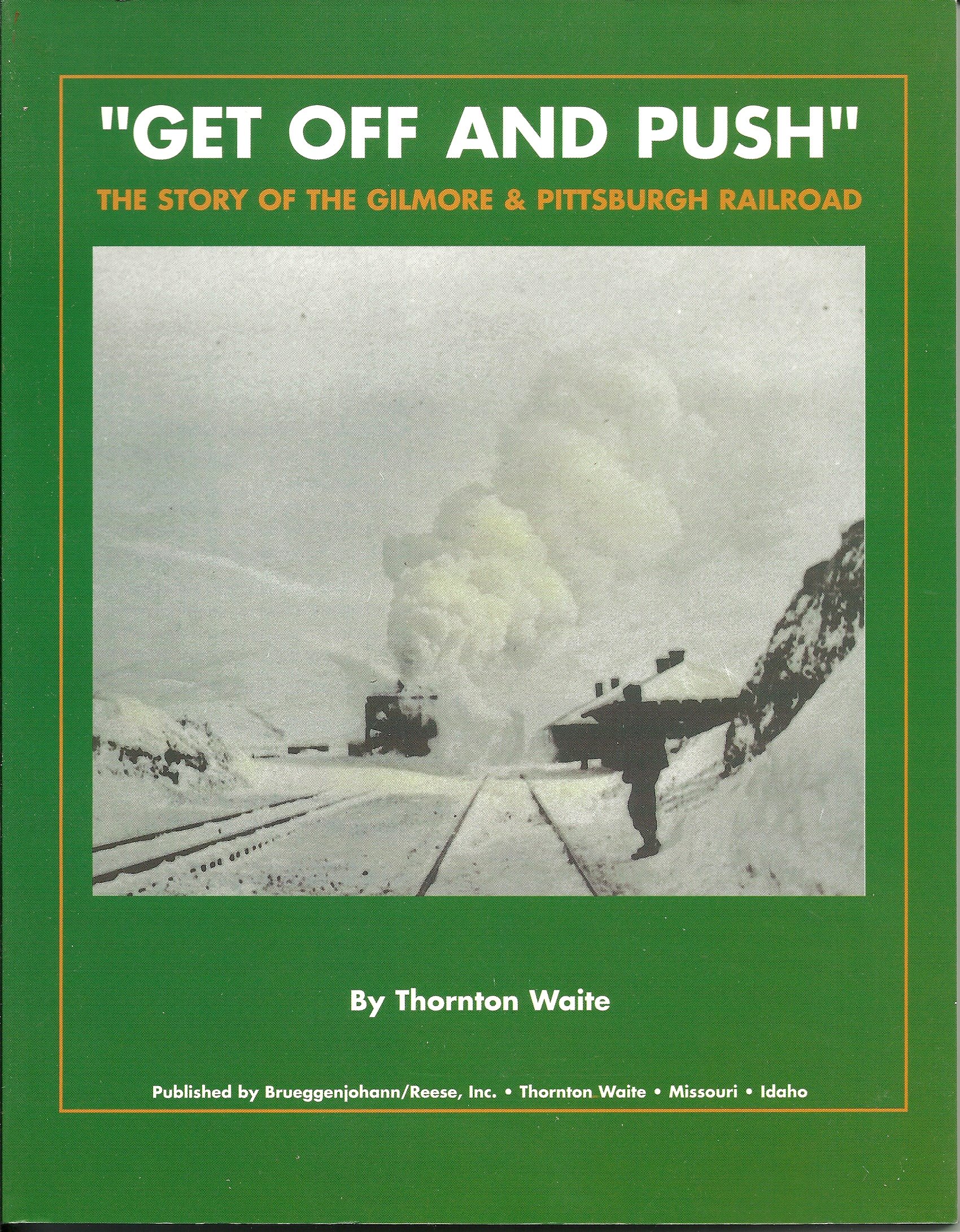 Get off and push: The story of the Gilmore & Pittsburgh Railroad (book cover)