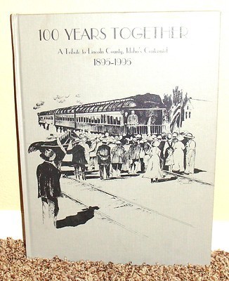 100 years together: A tribute to Lincoln County, Idaho's centennial, 1895-1995 (book cover)