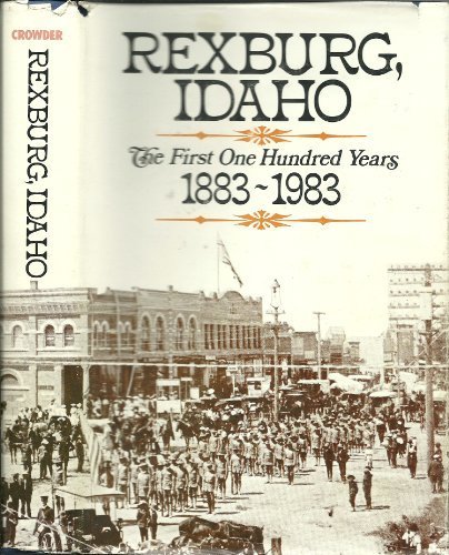 Rexburg, Idaho: The first one hundred years, 1883-1983 (book cover)