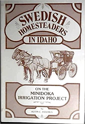Swedish homesteaders in Idaho: On the Minidoka irrigation project, Minidoka County, Idaho (book cover)