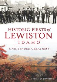 Historic firsts of Lewiston, Idaho: Unintended greatness (book cover)