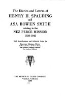 The diaries and letters of Henry H. Spalding and Asa Bowen Smith relating to the Nez Perce Mission 1838-1842 (book cover)