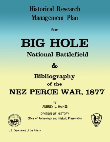 Historical research management plan for Big Hole National Battlefield: And bibliography of the Nez Perce War, 1877 (book cover)