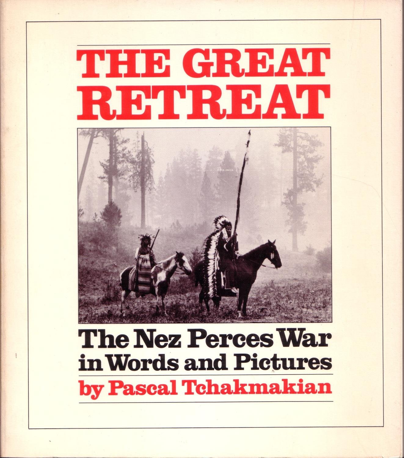 The great retreat: The Nez Perces war in words and pictures (book cover)