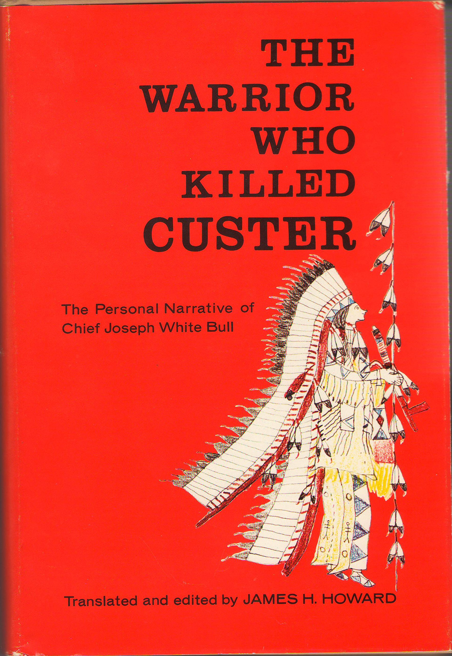 The warrior who killed Custer: The personal narrative of Chief Joseph White Bull (book cover)