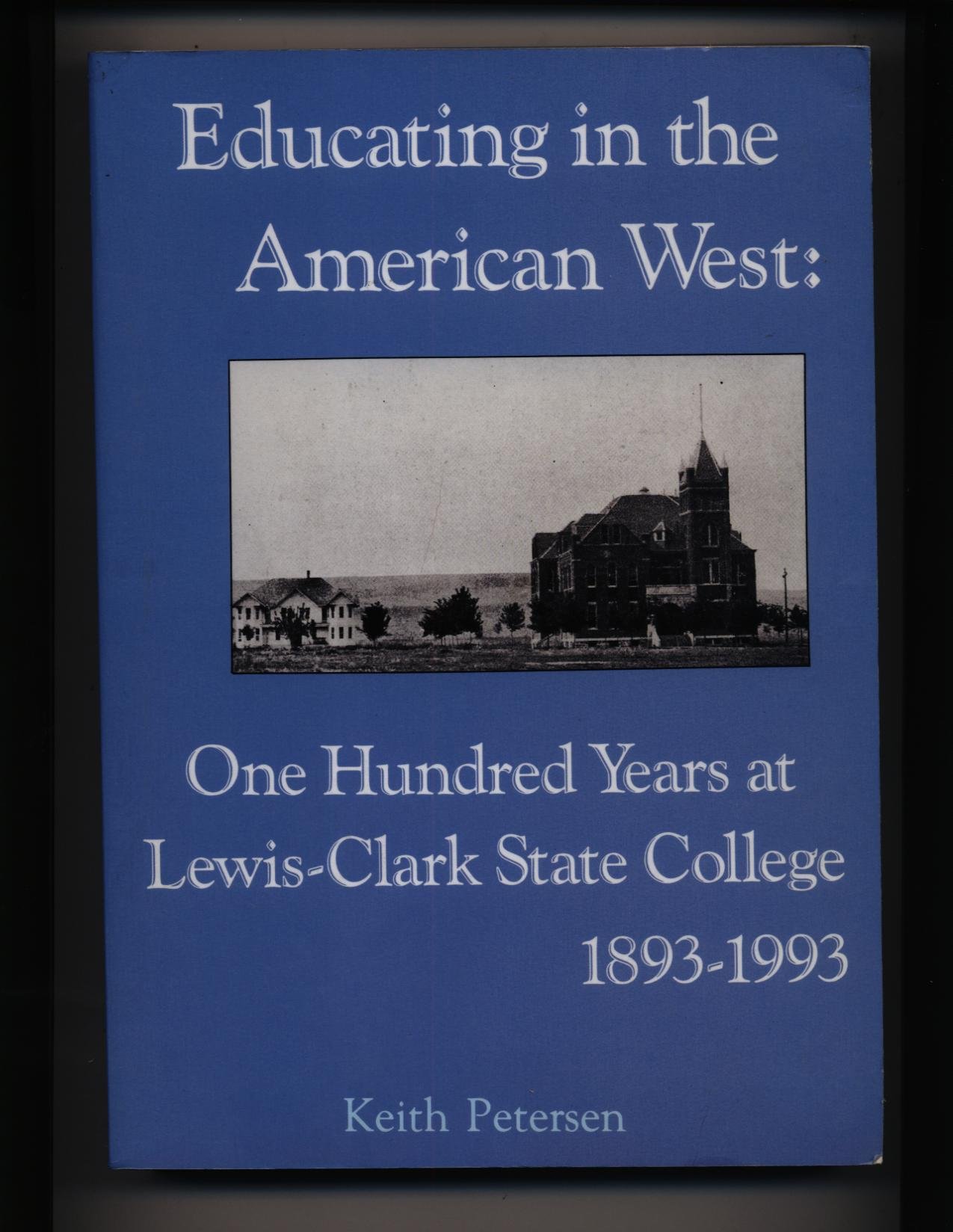 Educating in the American West: One hundred years at Lewis-Clark State College, 1893-1993 (book cover)