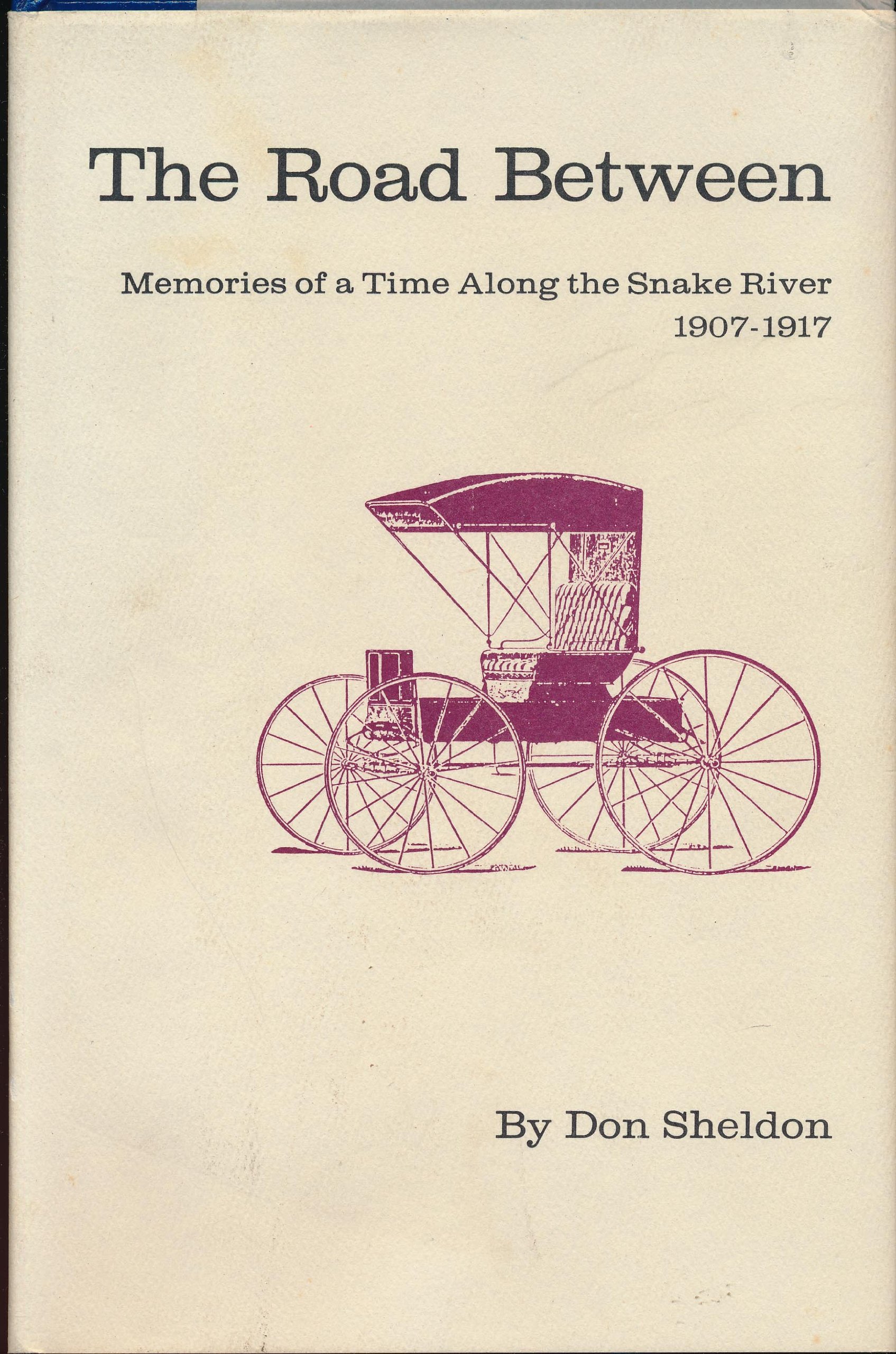 The road between: Memories of a time along the Snake River, 1907-1917 (book cover)
