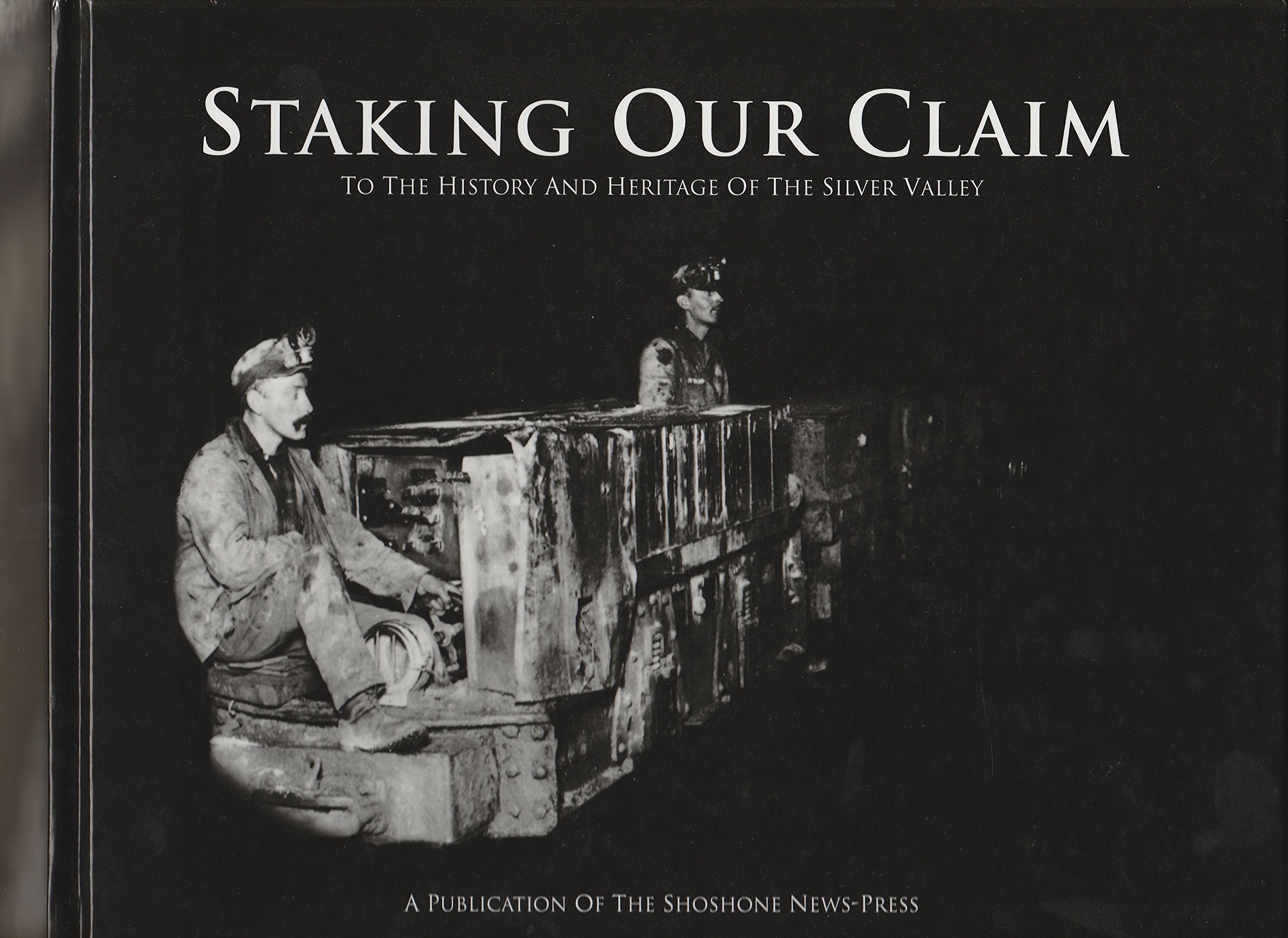 Staking our claim to the history and heritage of the Silver Valley (book cover)