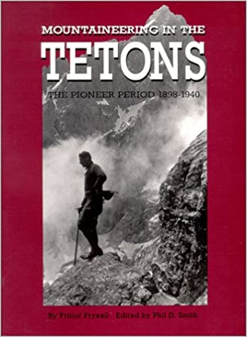 Mountaineering in the Tetons: The pioneer period, 1898-1940 (book cover)