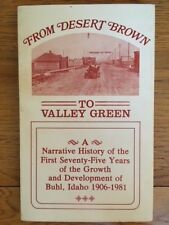 From desert brown to valley green: A narrative history of the first seventy-five years of the growth and development of Buhl, Idaho (book cover)