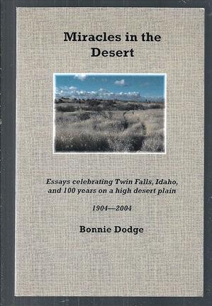 Miracles in the desert: Essays celebrating Twin Falls, Idaho, and 100 years on a high desert plain : 1904-2004 (book cover)