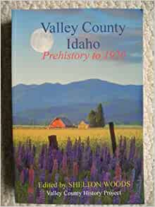Valley County Idaho: Prehistory to 1920 (book cover)