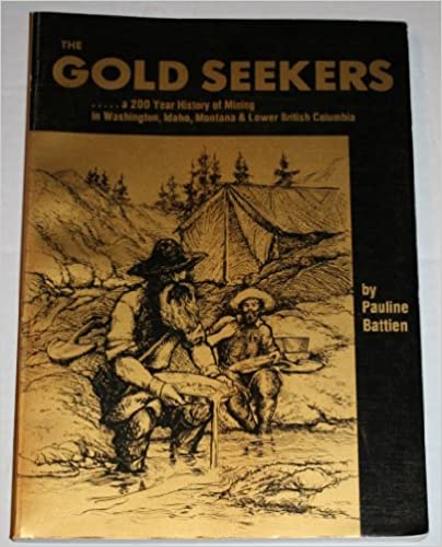 The gold seekers-- a 200 year history of mining in Washington, Idaho, Montana & lower British Columbia (book cover)