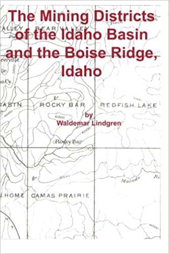 The mining districts of the Idaho basin and the Boise ridge, Idaho (book cover)