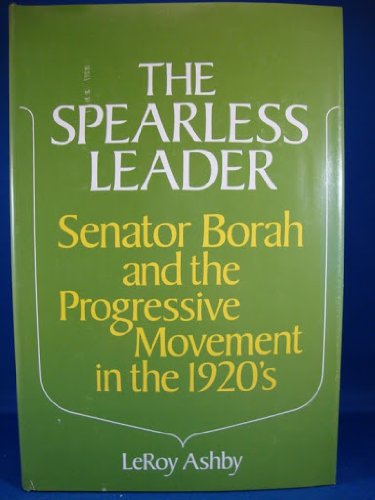 The spearless leader: Senator Borah and the progressive movement in the 1920's. (book cover)