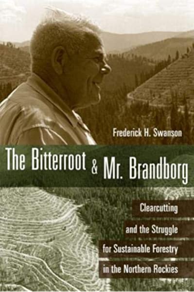 The Bitterroot and Mr. Brandborg: Clearcutting and the struggle for sustainable forestry in the northern Rockies (book cover)