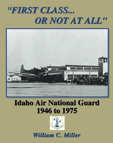 First class ... or not at all: Idaho Air National Guard, 1946 to 1975 (book cover)