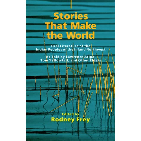 Stories that make the world: An introduction to the oral literature and storytelling of the Indian peoples of the inland Northwest (book cover)