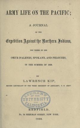 Army life on the Pacific: A journal of the expedition against the northern Indians, the tribes of the Coeur d'Alenes, Spokans, and Pelouzes, in the summer of 1858 (book cover)