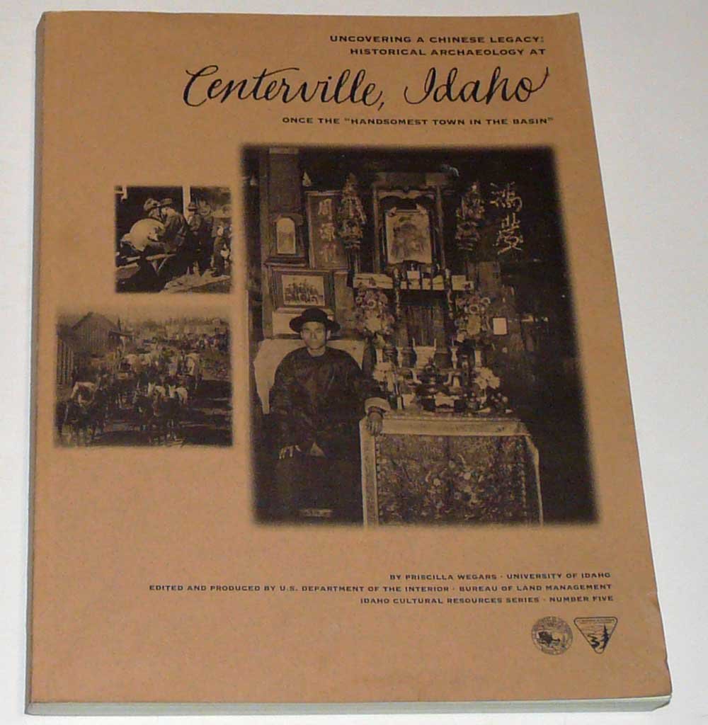 Uncovering a Chinese legacy: Historical archaeology at Centerville, Idaho, once the "handsomest town in the basin" (book cover)