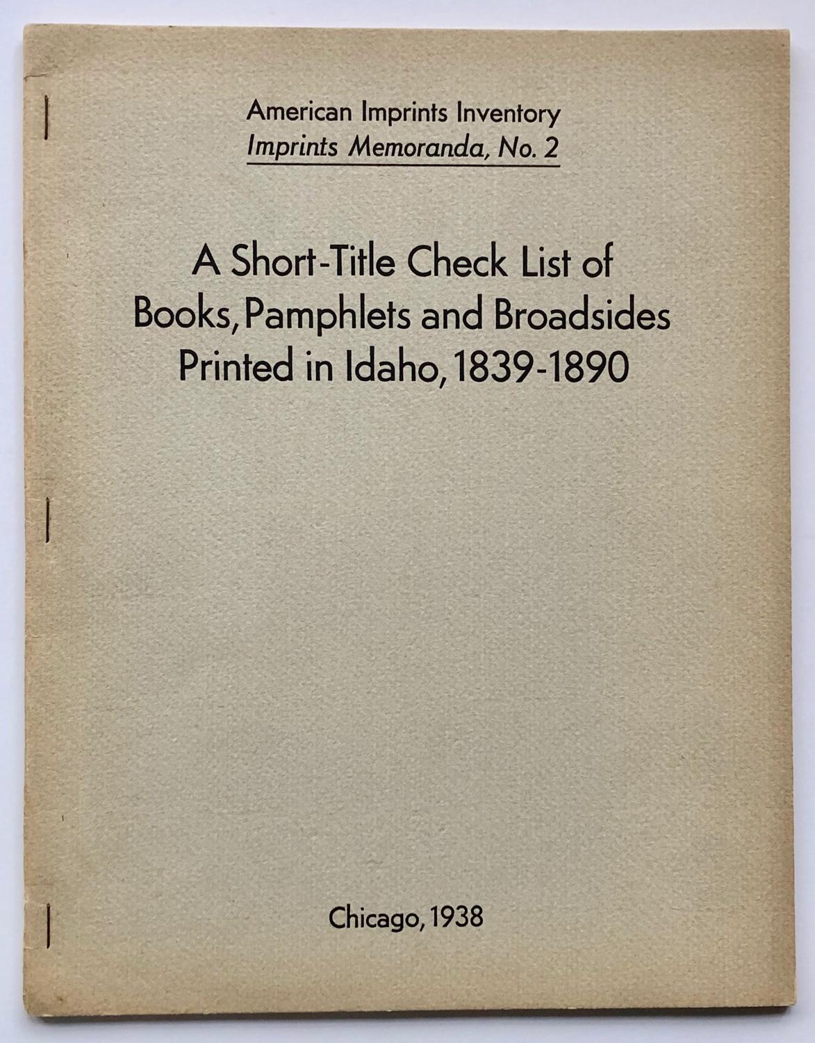 A short-title check list of books, pamphlets, and broadsides printed in Idaho, 1839-1890 (book cover)