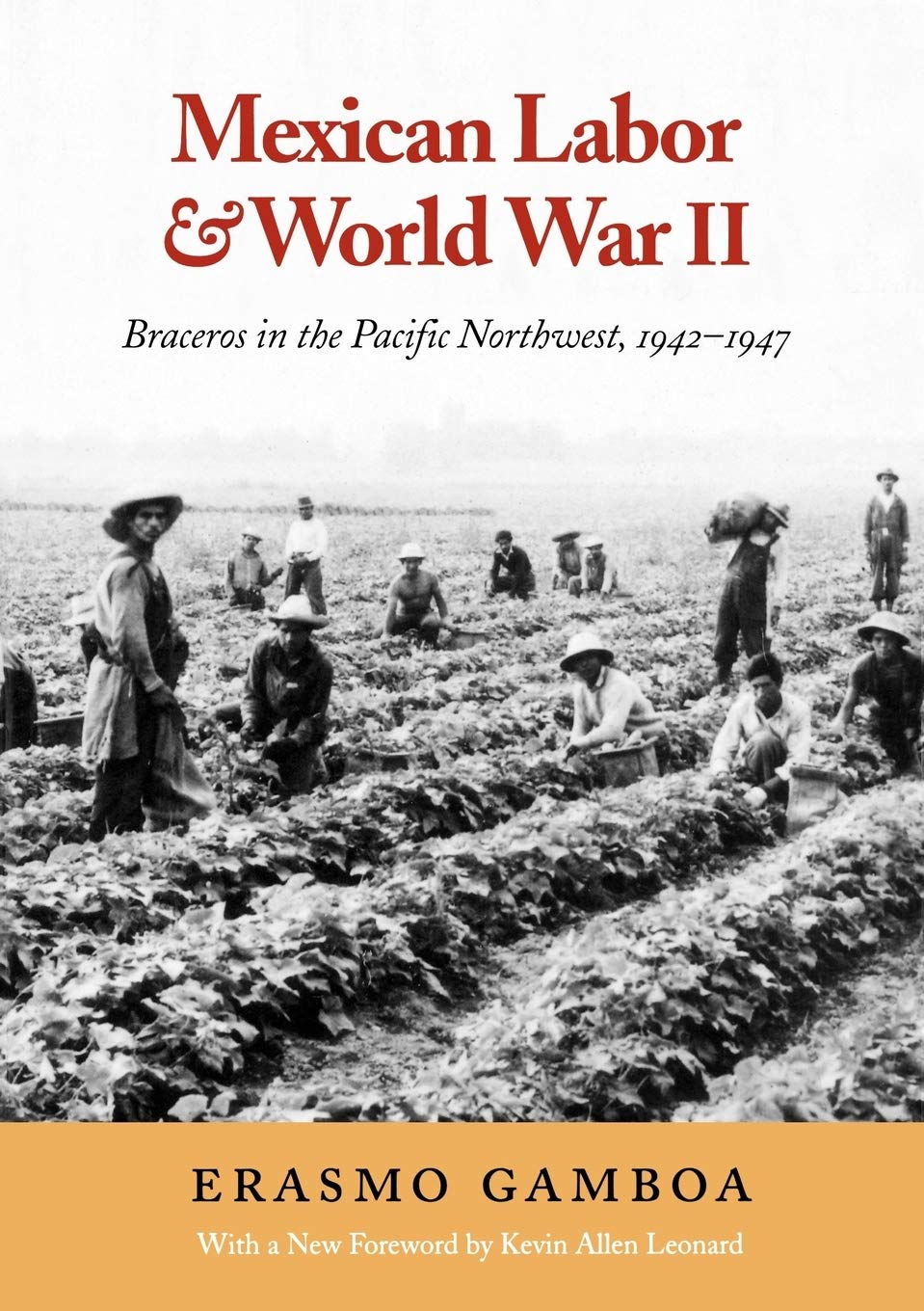 Mexican labor and World War II: Braceros in the Pacific Northwest, 1942-1947 (book cover)