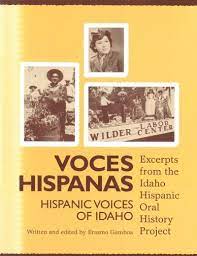 Voces hispanas =: Hispanic voices of Idaho : excerpts from the Idaho Hispanic Oral History Project (book cover)