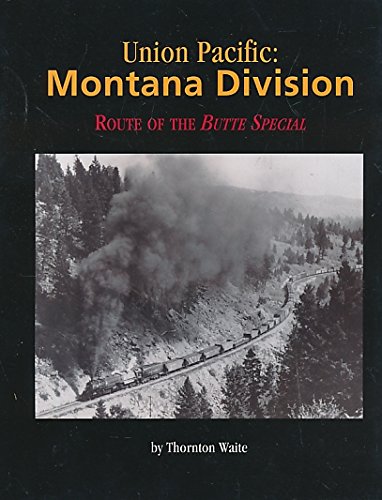 Union Pacific: Montana Division : route of the Butte Special (book cover)