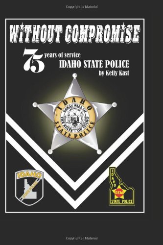 Without compromise: 75 years of service, Idaho State Police (book cover)