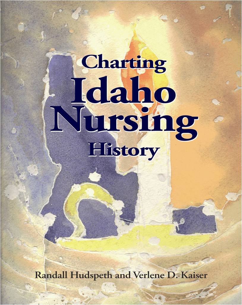Charting Idaho nursing history: The story of nursing in Idaho (book cover)