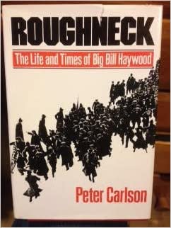 Roughneck: The life and times of Big Bill Haywood (book cover)