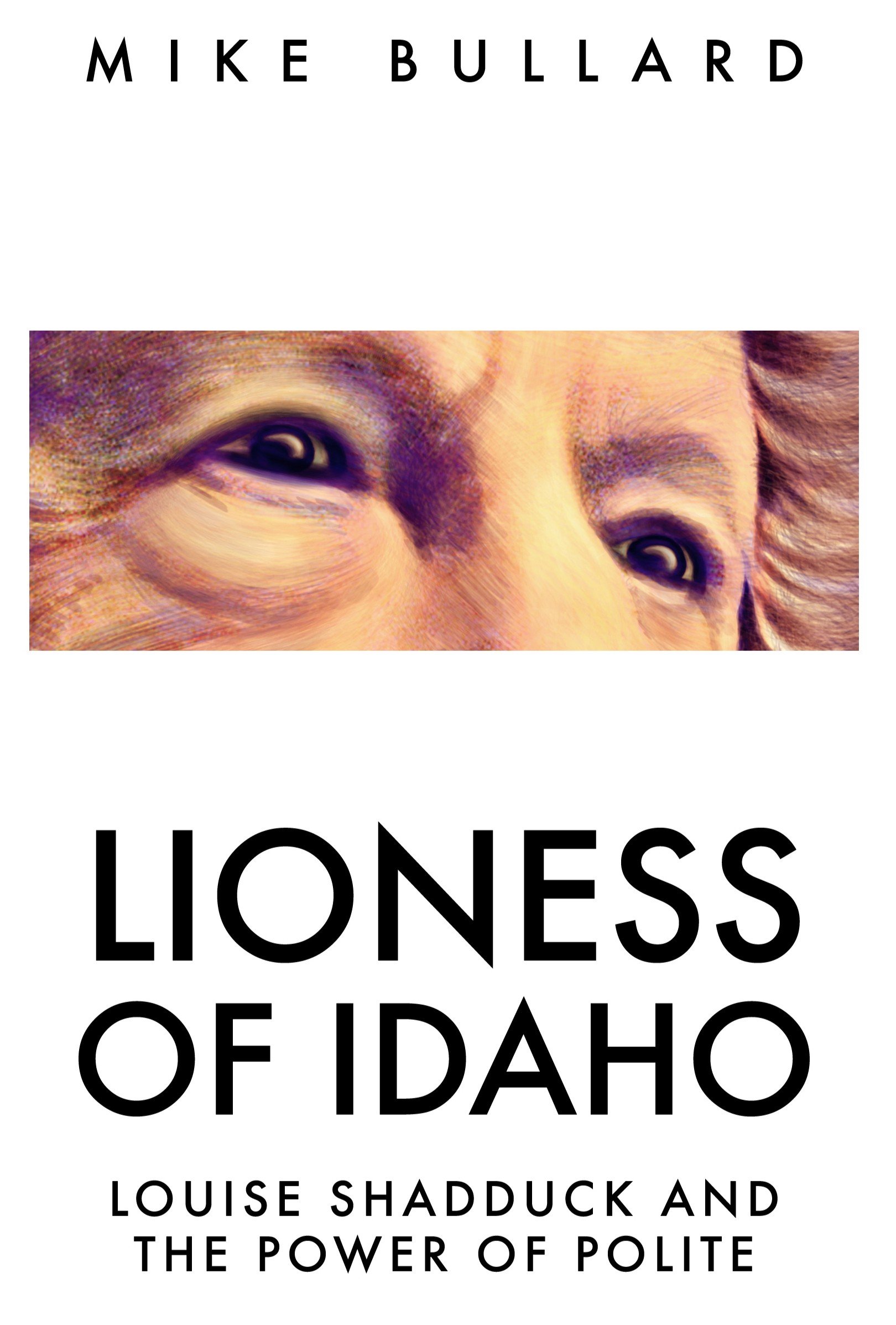 Lioness of Idaho: Louise Shadduck and the power of polite (book cover)