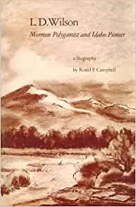 L.D. Wilson: Mormon polygamist and Idaho pioneer : a biography (book cover)