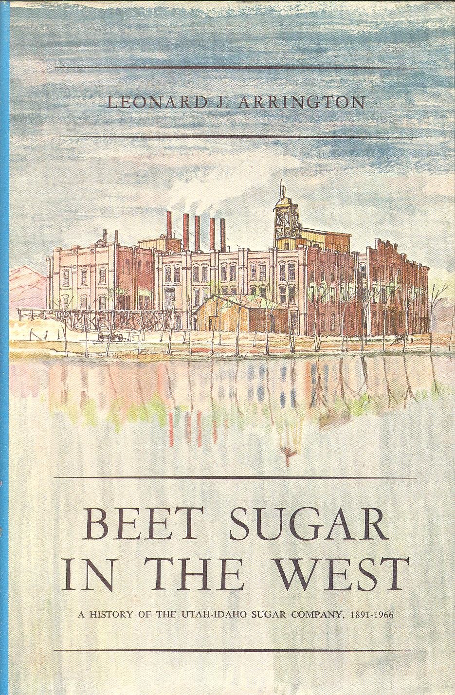 Beet sugar in the West: A history of the Utah-Idaho Sugar Company, 1891-1966 (book cover)