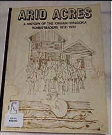 Arid acres: A history of the Kimama-Minidoka homesteaders, 1912 to 1932 (book cover)