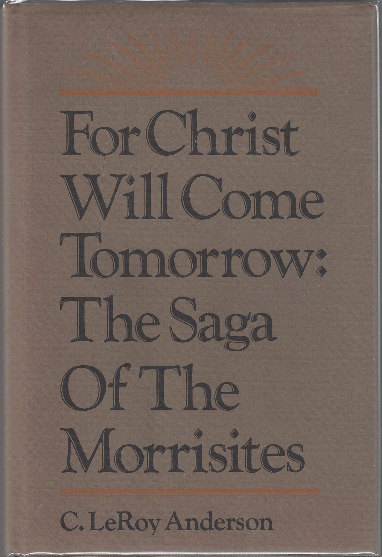 For Christ will come tomorrow: The saga of the Morrisites (book cover)