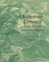 Bitterroot crossing: Lewis & Clark across the Lolo Trail (book cover)
