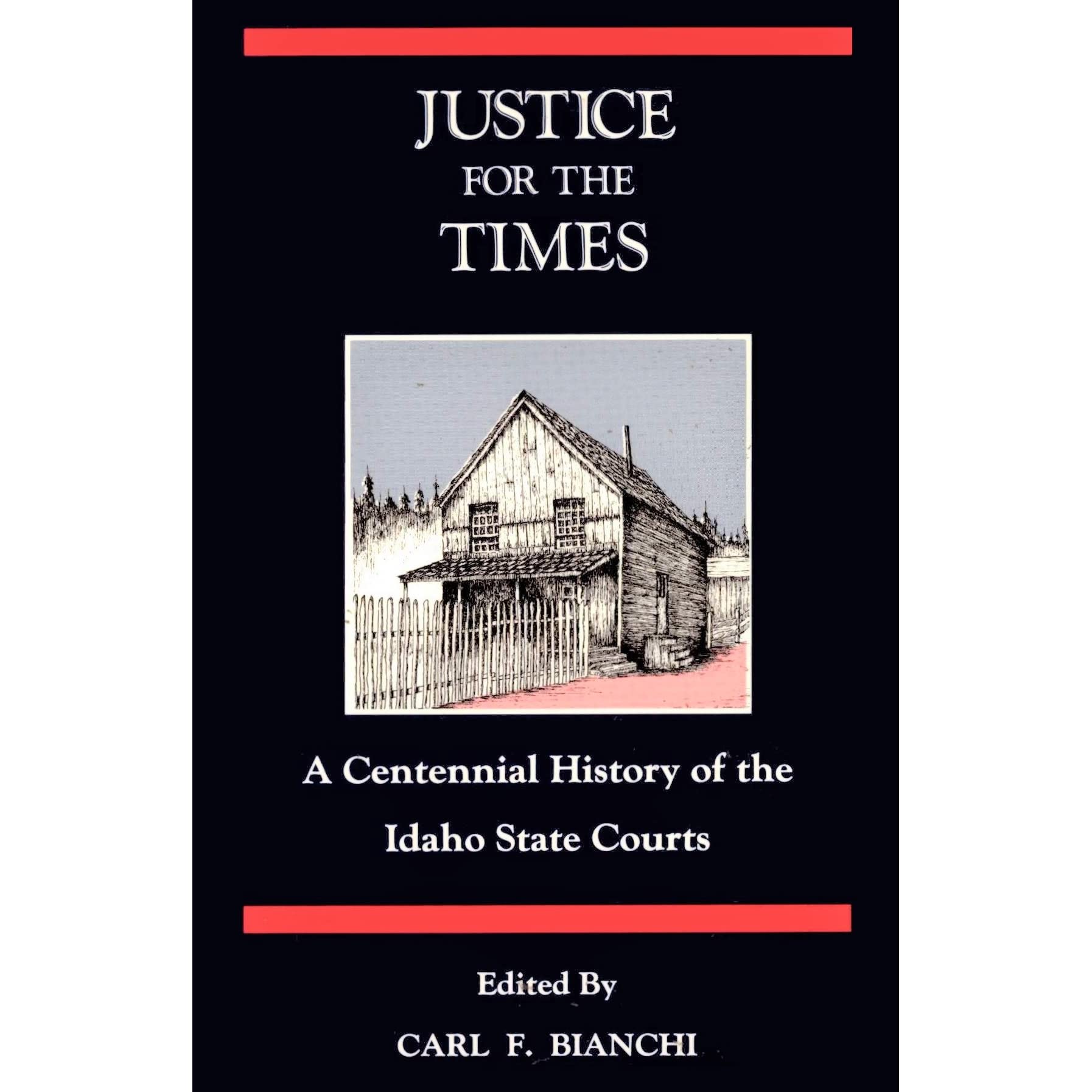 Justice for the times: A centennial history of the Idaho state courts (book cover)