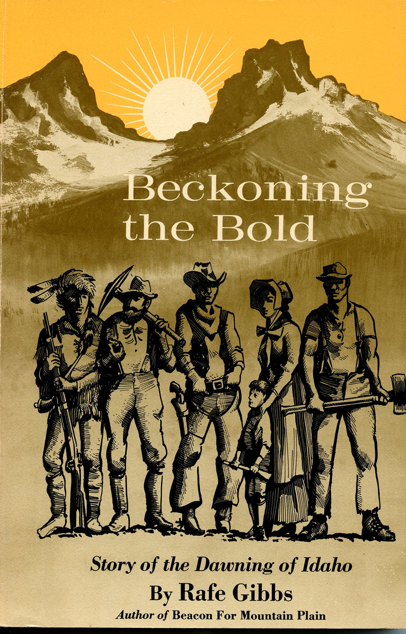 Beckoning the bold: Story of the dawning of Idaho (book cover)