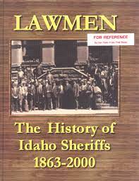 Lawmen: The history of Idaho Sheriffs 1863-2000 (book cover)