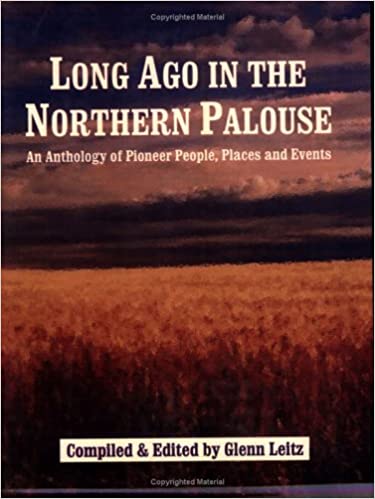 Long ago in the northern Palouse: An anthology of pioneer people, places, and events (book cover)