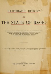 An illustrated history of the state of Idaho: Containing a history of the state of Idaho from the earliest period of its discovery to the present time, together with glimpses of its auspicious future ; illustrations, including full-page portraits of some of its eminent men, and biographical mention of many pioneers and prominent citizens of to-day (book cover)