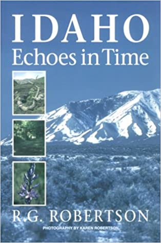 Idaho echoes in time: Traveling Idaho's history and geology : stories, directions, maps, and more (book cover)