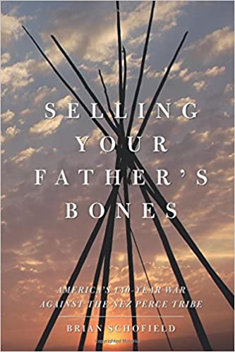 Selling your father's bones: America's 140-year war against the Nez Perce Tribe (book cover)