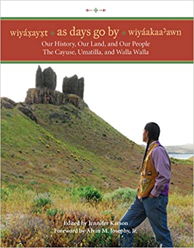 Wiya?x?ayx?t/Wiya?akaa?awn =: As days go by : our history, our land, and our people--the Cayuse, Umatilla, and Walla Walla (book cover)