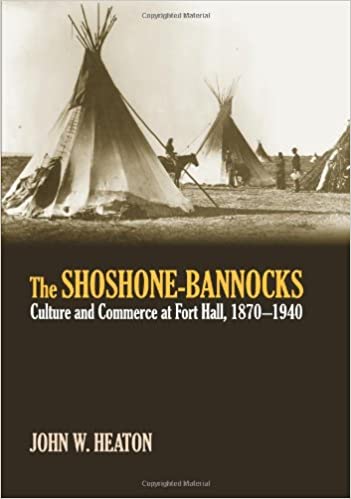 The Shoshone-Bannocks: Culture & commerce at Fort Hall, 1870-1940 (book cover)